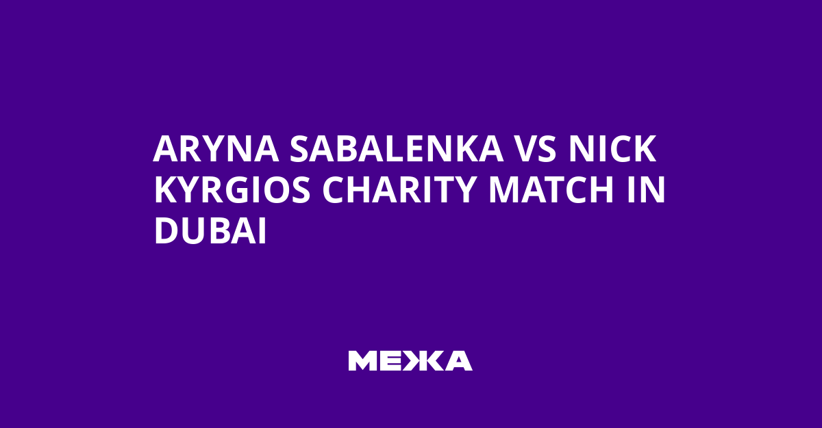 Aryna Sabalenka vs Nick Kyrgios Charity Match in Dubai | Ukraine news